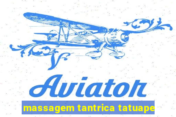 massagem tantrica tatuape